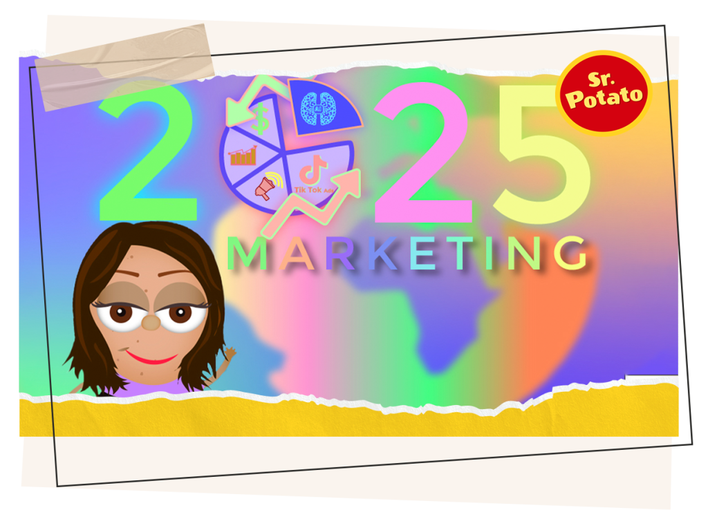 10 tendencias de marketing para adelantarte a 2025 » Sr. Potato